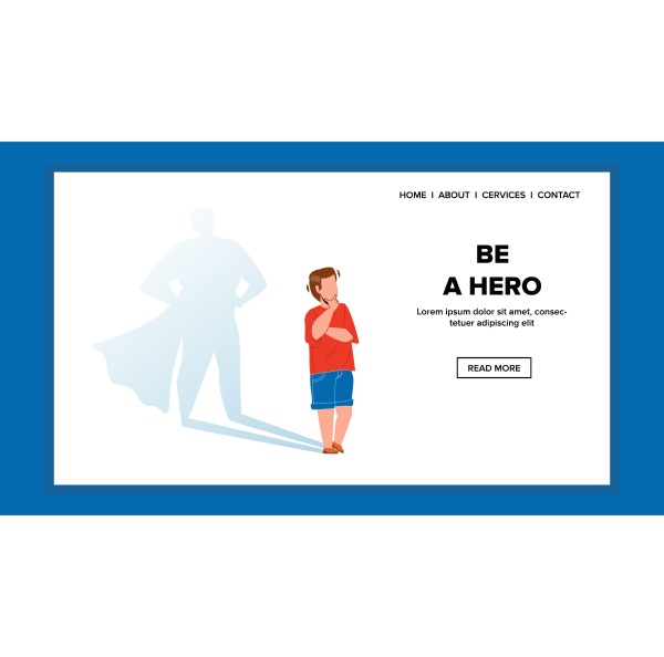 be a hero wanting and dreaming